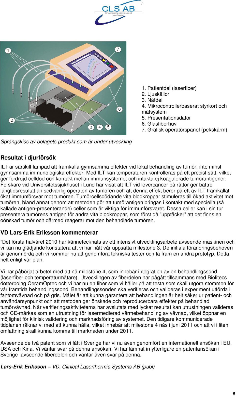 inte minst gynnsamma immunologiska effekter.