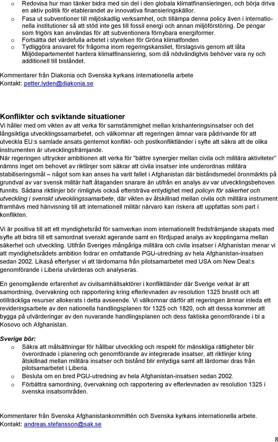 De pengar sm frigörs kan användas för att subventinera förnybara energifrmer.