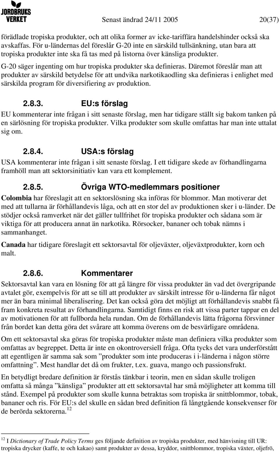 G-20 säger ingenting om hur tropiska produkter ska definieras.