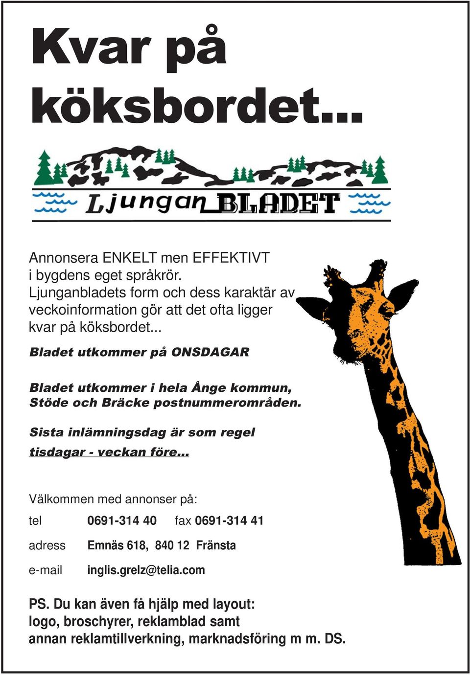 .. Bladet utkommer på ONSDAGAR Bladet utkommer i hela Ånge kommun, Stöde och Bräcke postnummerområden.