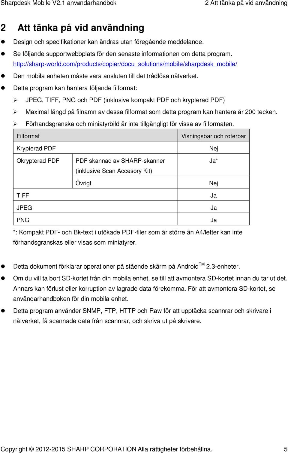 com/products/copier/docu_solutions/mobile/sharpdesk_mobile/ Den mobila enheten måste vara ansluten till det trådlösa nätverket.