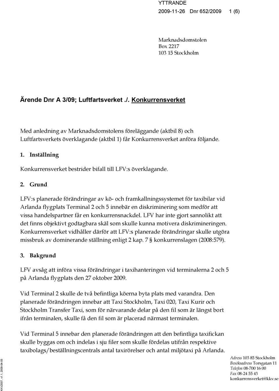 9; Luftfartsverket./. Konkurrensverket Med anledning av Marknadsdomstolens föreläggande (aktbil 8) och Luftfartsverkets överklagande (aktbil 1)