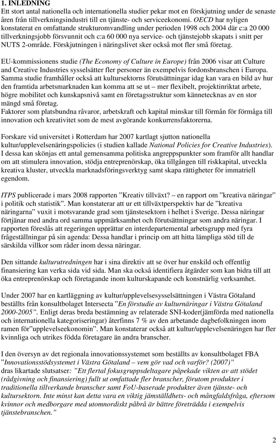 NUTS 2-område. Förskjutningen i näringslivet sker också mot fler små företag.