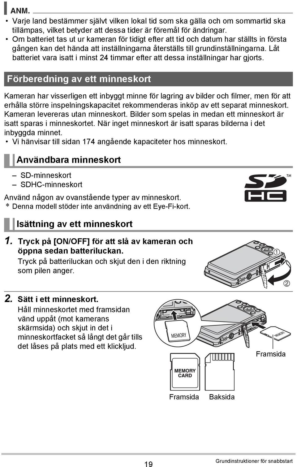 Låt batteriet vara isatt i minst 24 timmar efter att dessa inställningar har gjorts.