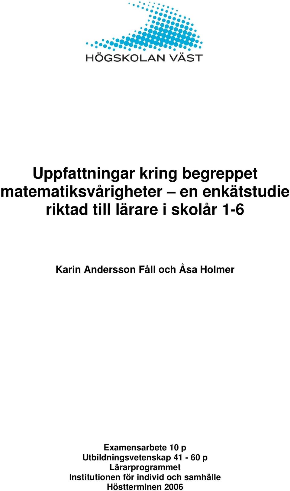 Fåll och Åsa Holmer Examensarbete 10 p Utbildningsvetenskap