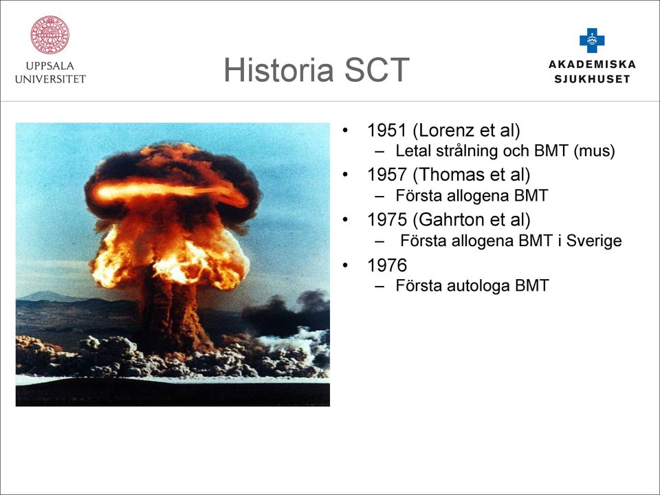 Första allogena BMT 1975 (Gahrton et al)