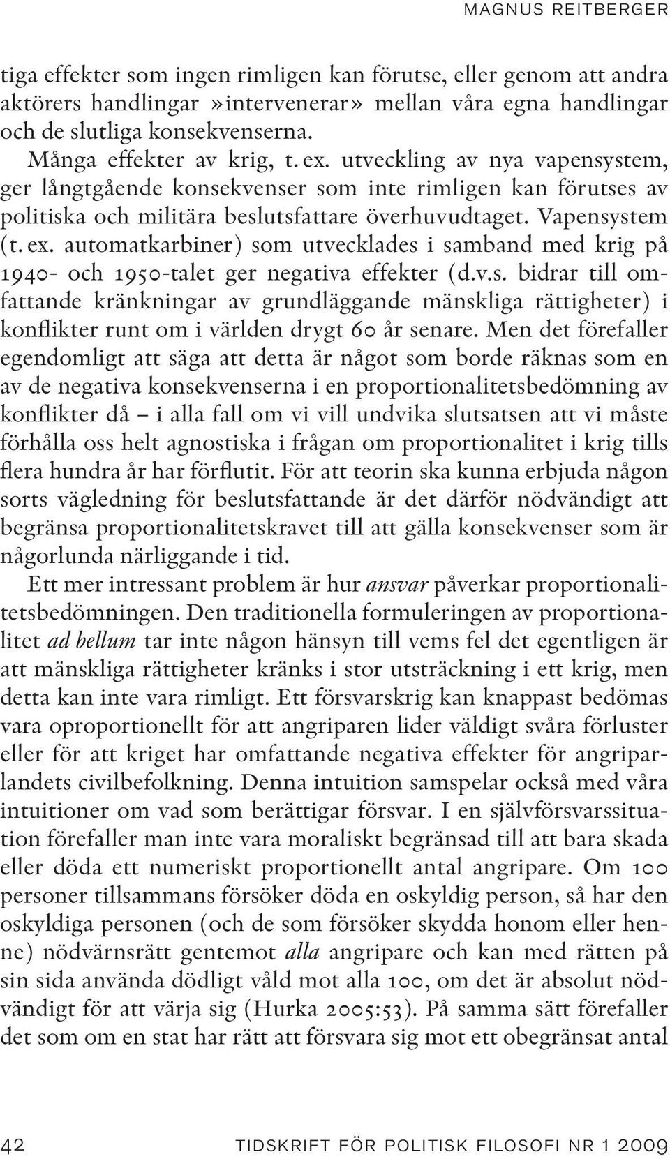 v.s. bidrar till omfattande kränkningar av grundläggande mänskliga rättigheter) i konflikter runt om i världen drygt 60 år senare.