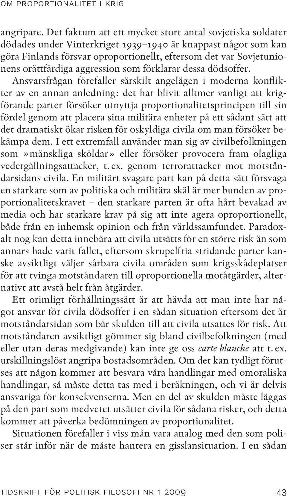 orättfärdiga aggression som förklarar dessa dödsoffer.