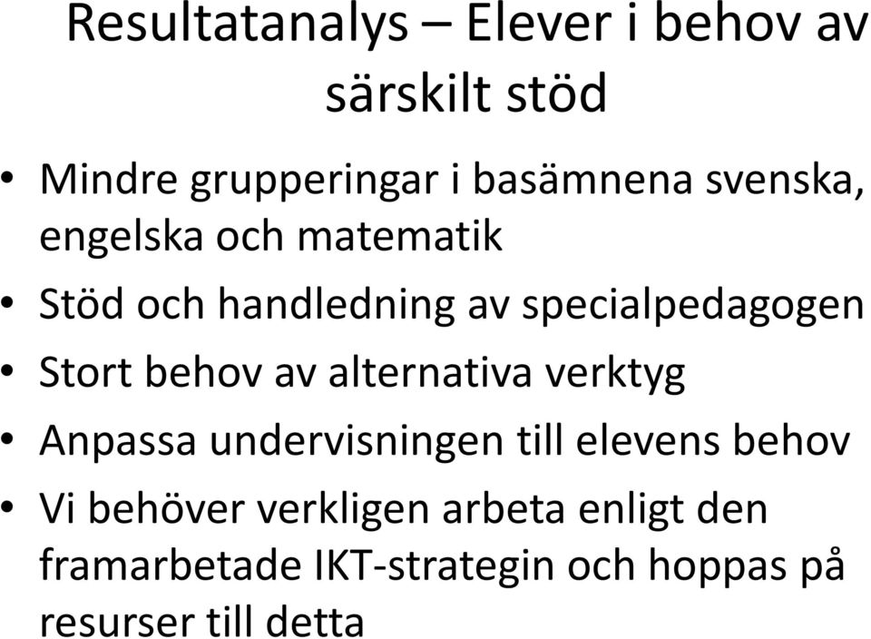 behov av alternativa verktyg Anpassa undervisningen till elevens behov Vi behöver