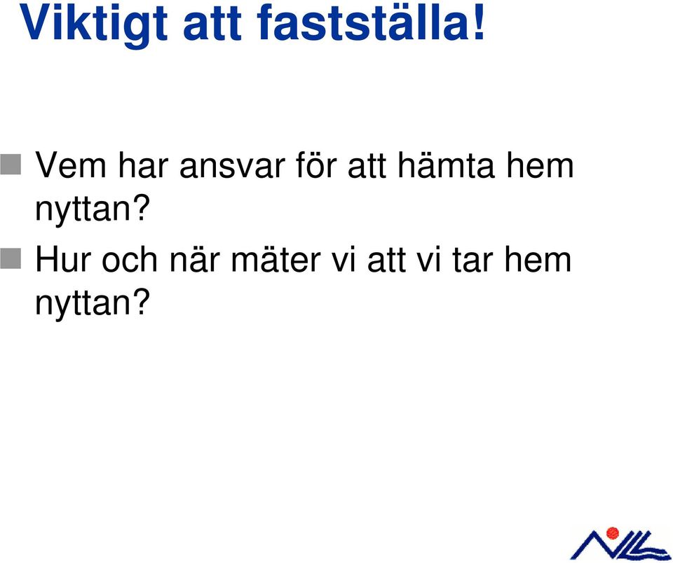 hämta hem nyttan?