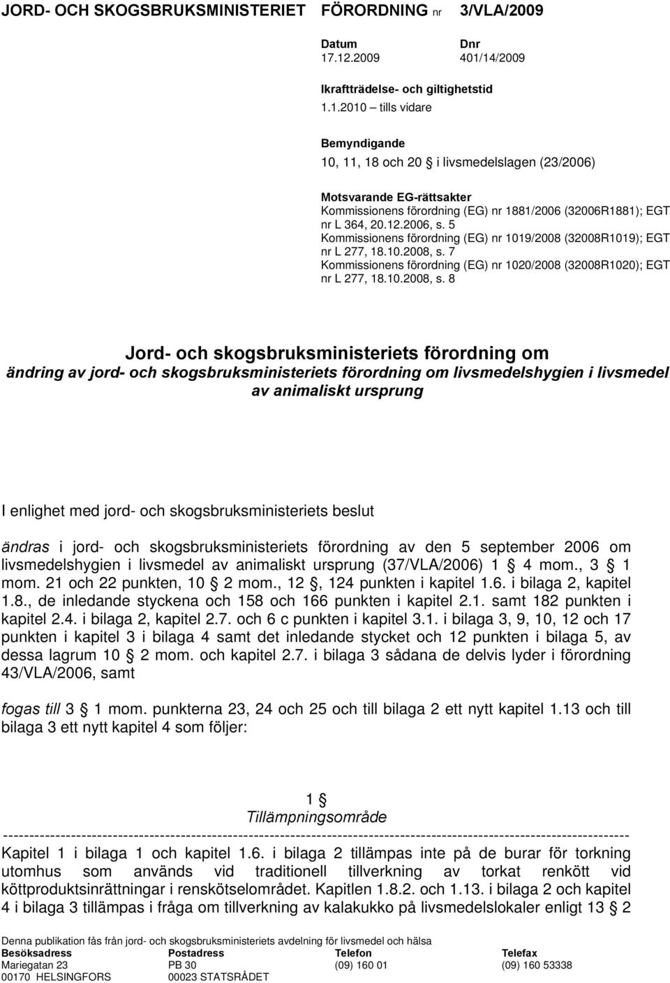 12.2006, s. 5 Kommissionens förordning (EG) nr 1019/2008 (32008R1019); EGT nr L 277, 18.10.2008, s.