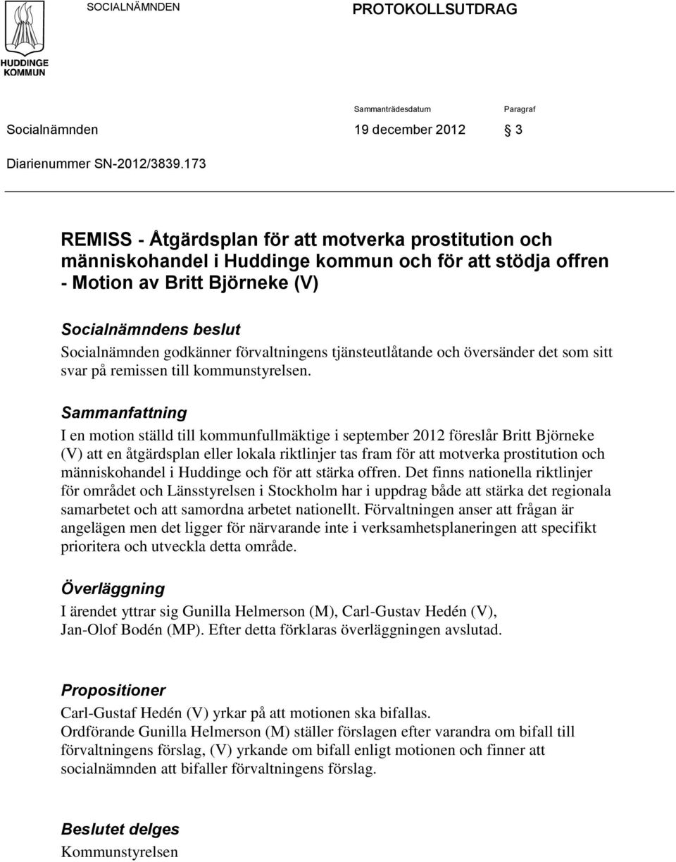 förvaltningens tjänsteutlåtande och översänder det som sitt svar på remissen till kommunstyrelsen.