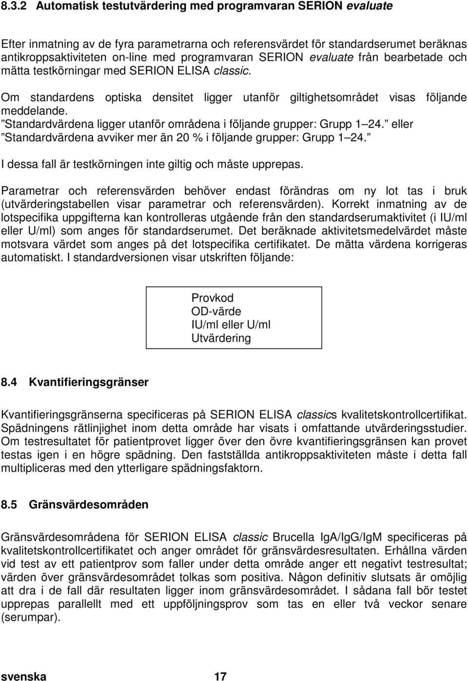 doc @ 32160 @ 2 Pos: 42 /Ar bei tsanl eitungen ELISA cl assic/gültig für all e D okumente/elisa classic/t estauswertung/kapi tel überschrift: Interpretation der Ergebnisse @ 0\mod_1190013774869_43.