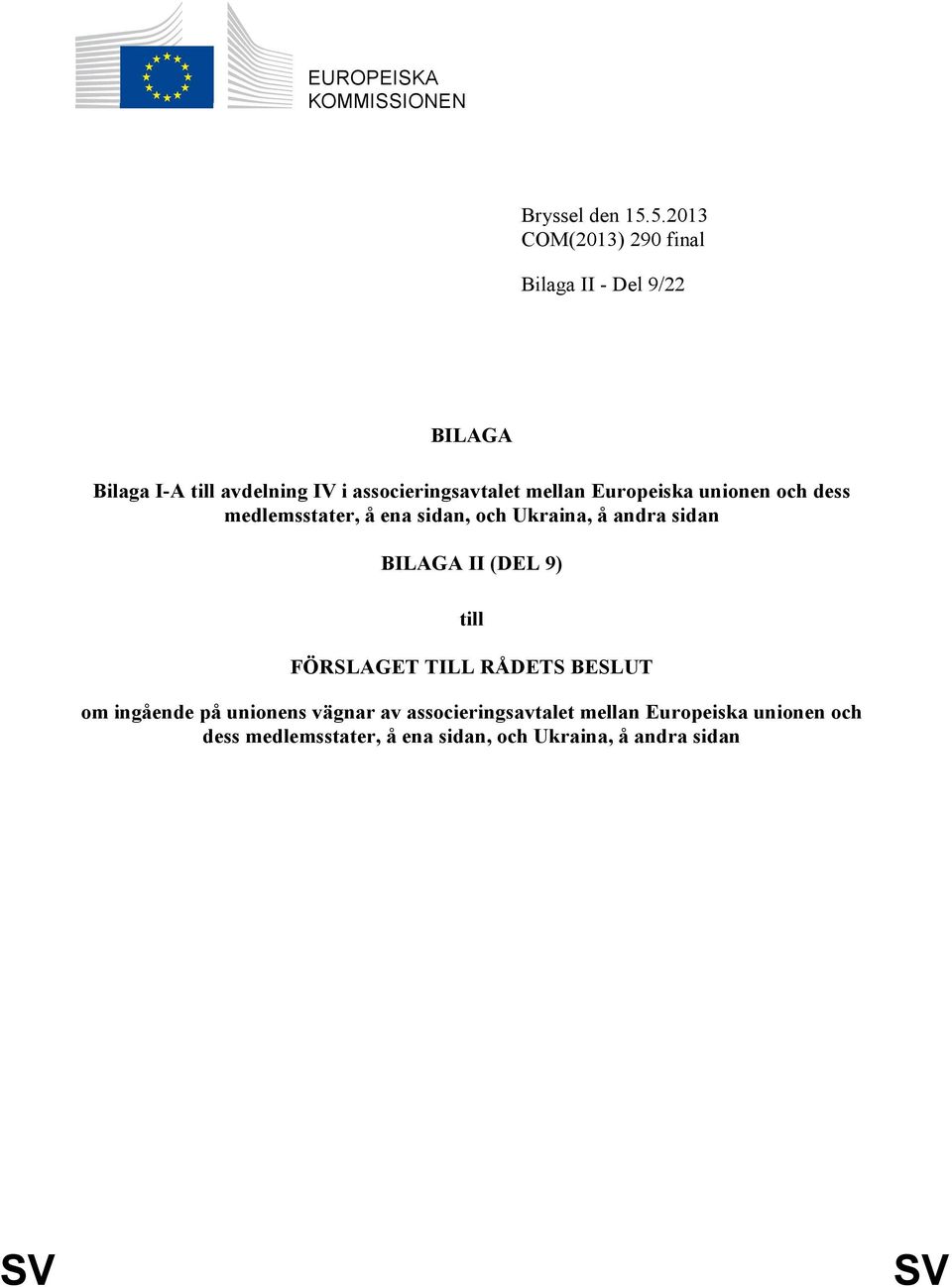 mellan Europeiska unionen och dess medlemsstater, å ena sidan, och Ukraina, å andra sidan BILAGA II (DEL 9)