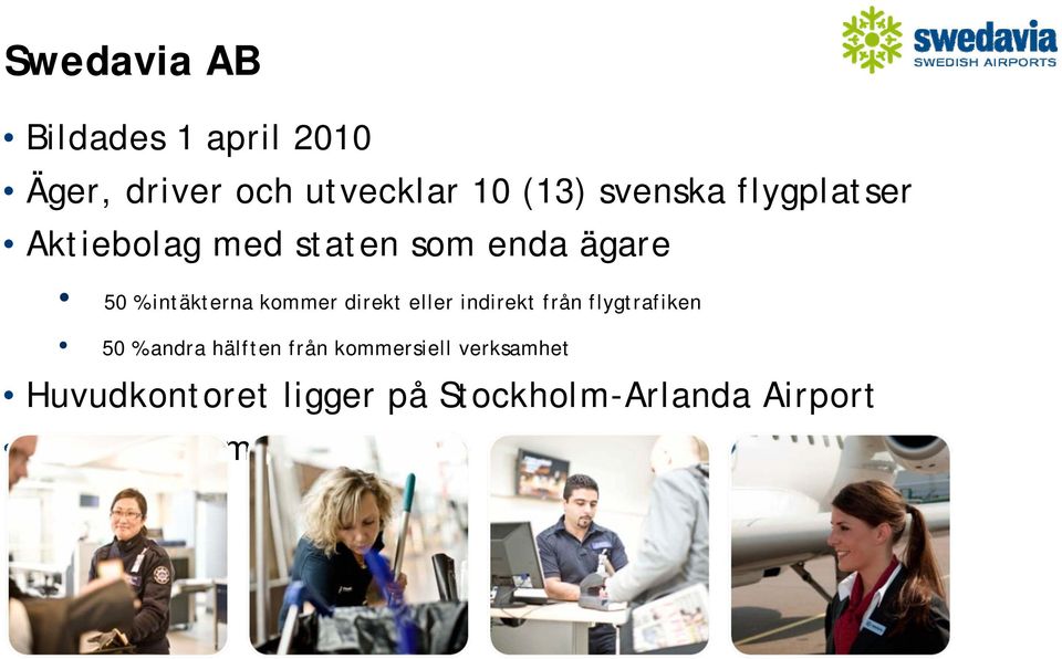 direkt eller indirekt från flygtrafiken 50 % andra hälften från kommersiell