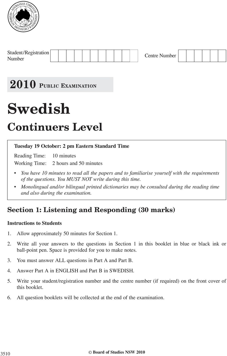 Monolingual and/or bilingual printed dictionaries may be consulted during the reading time and also during the examination. Section 1: Listening and Responding (30 marks) Instructions to Students 1.