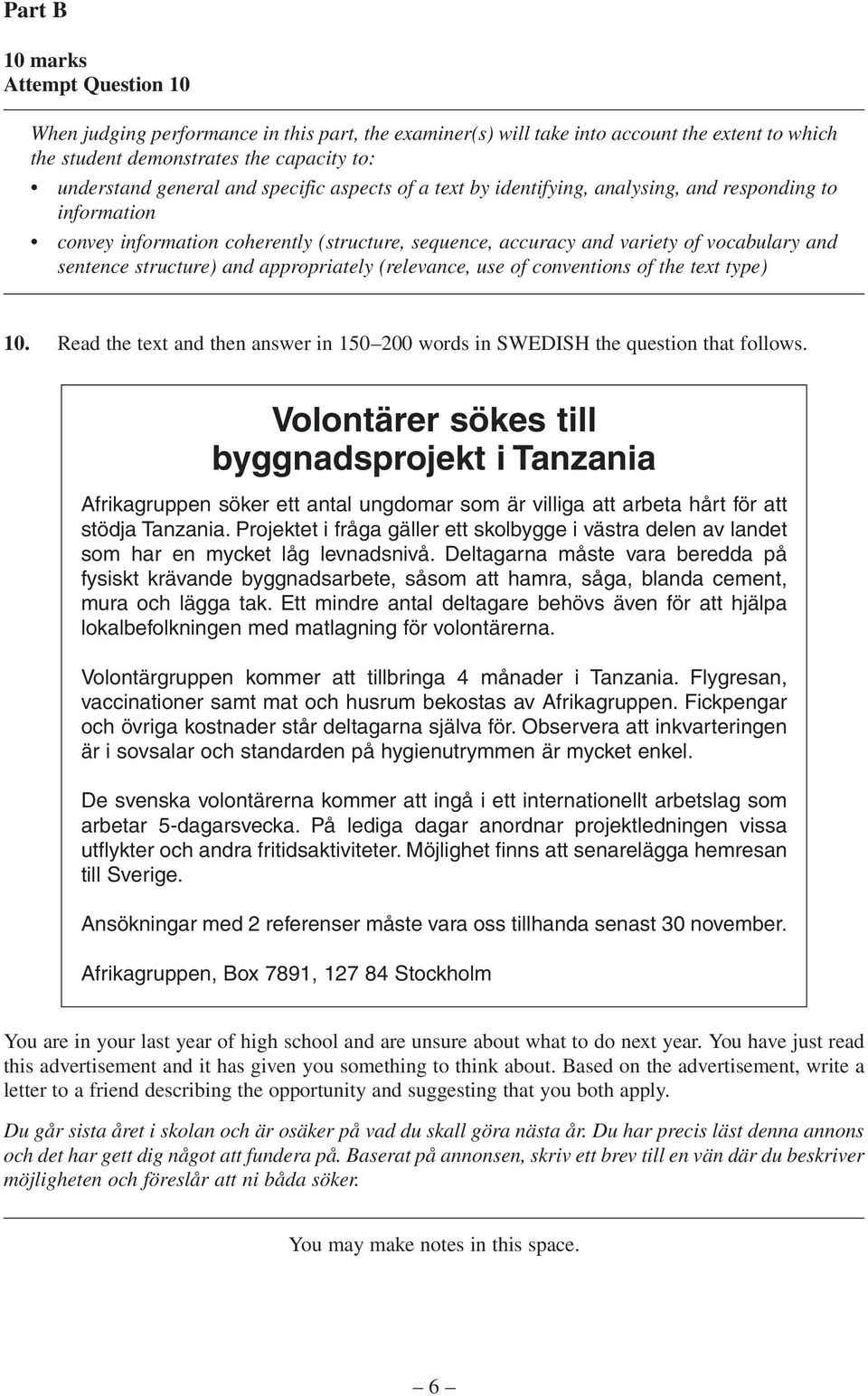 appropriately (relevance, use of conventions of the text type) 10. Read the text and then answer in 150 200 words in SWEDISH the question that follows.