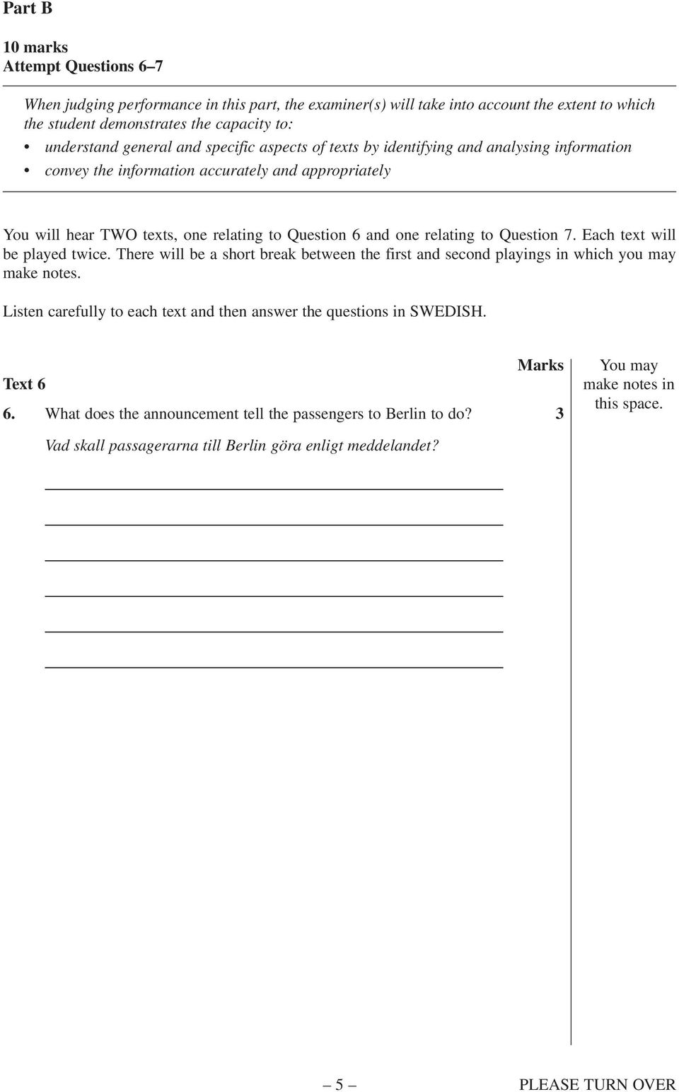 Question 7. Each text will be played twice. There will be a short break between the first and second playings in which you may make notes.