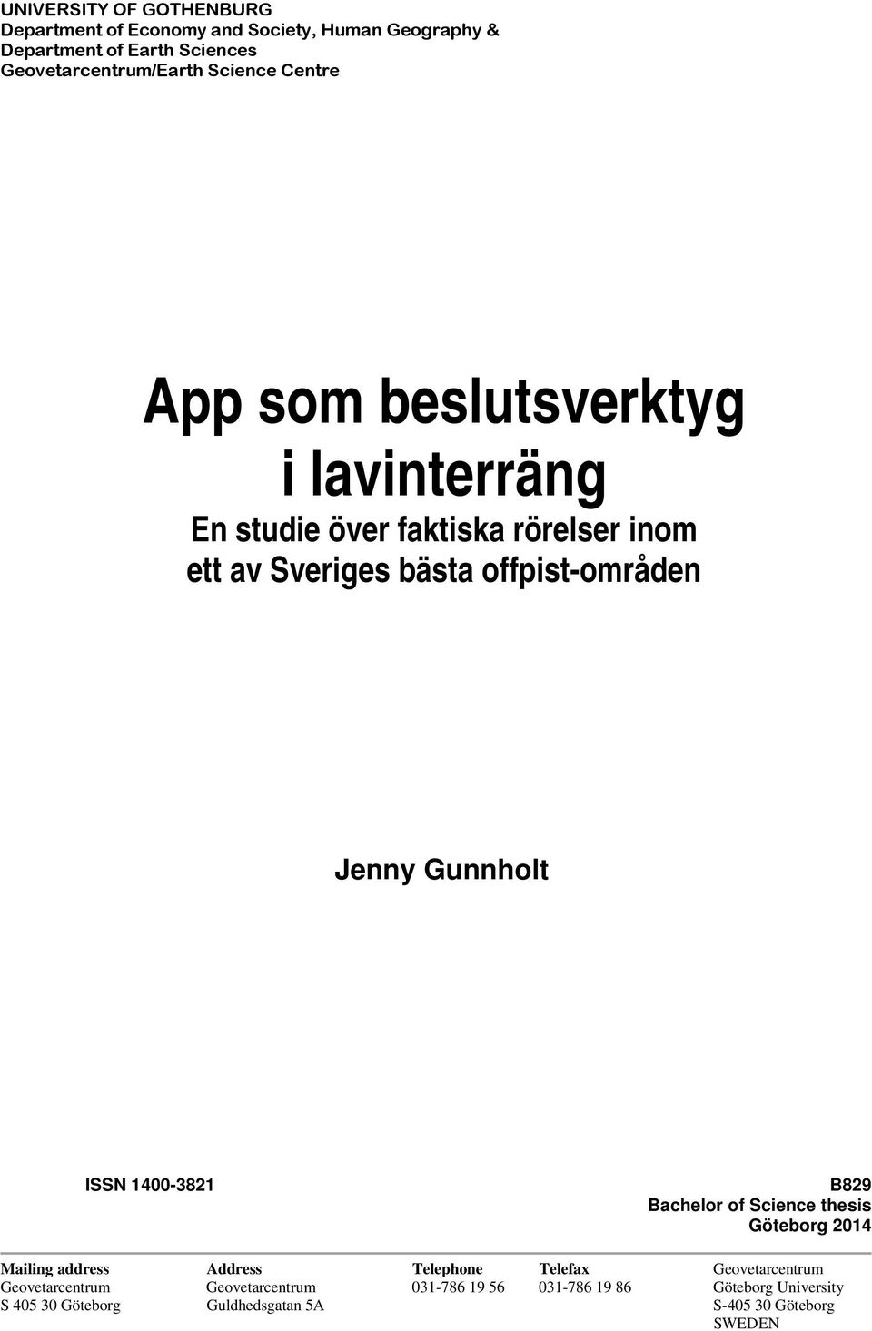 Jenny Gunnholt ISSN 1400-3821 B829 Bachelor of Science thesis Göteborg 2014 Mailing address Address Telephone Telefax