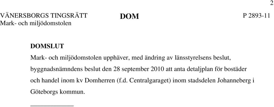 2010 att anta detaljplan för bostäder och handel inom kv Domherren