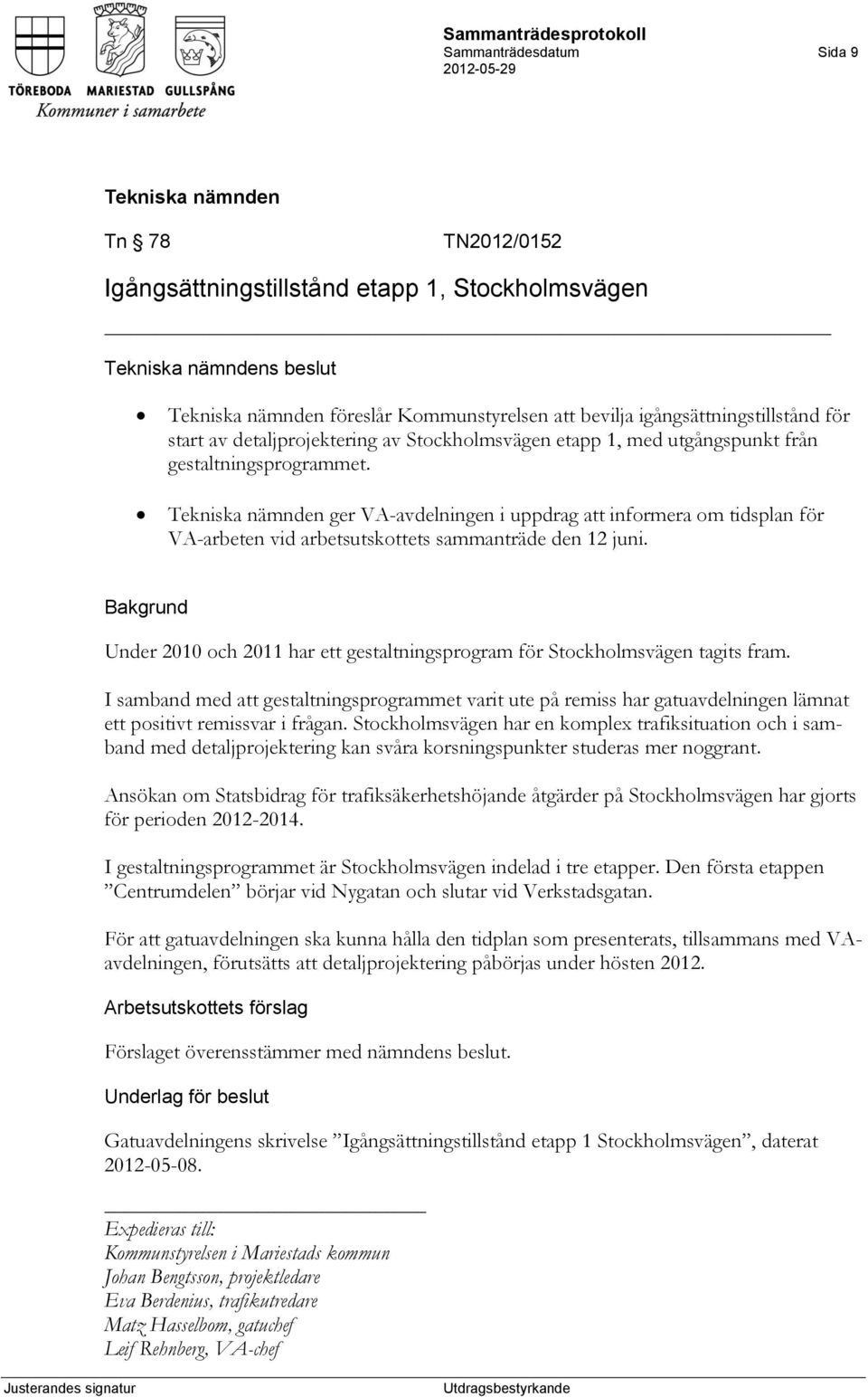 Under 2010 och 2011 har ett gestaltningsprogram för Stockholmsvägen tagits fram.