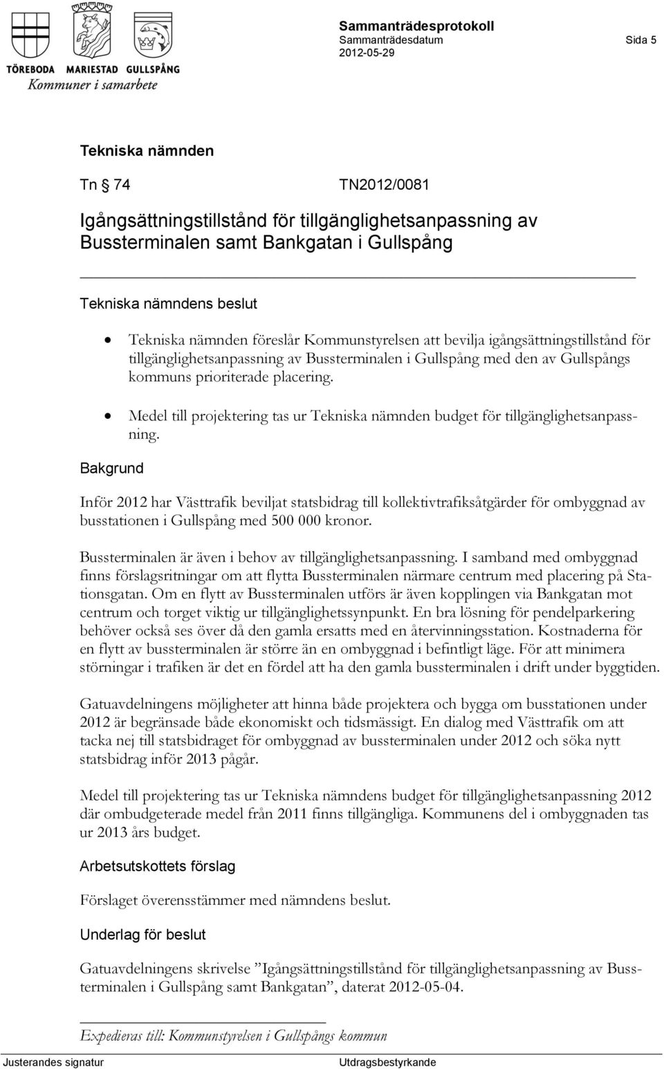 Medel till projektering tas ur budget för tillgänglighetsanpassning.