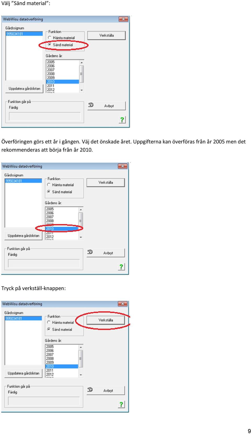 Uppgifterna kan överföras från år 2005 men det