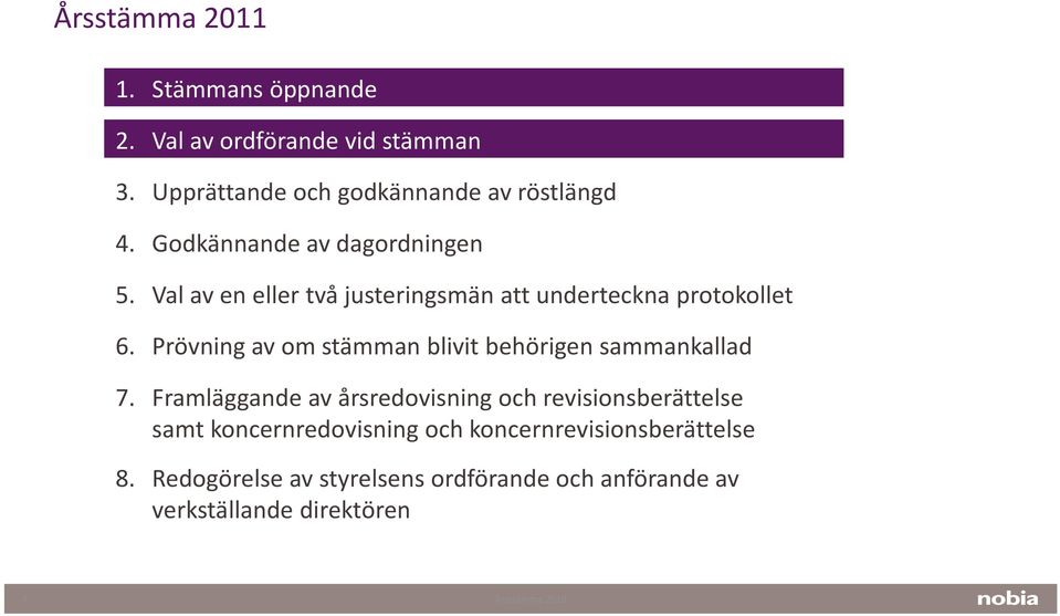 Prövning av om stämman blivit behörigen sammankallad 7.