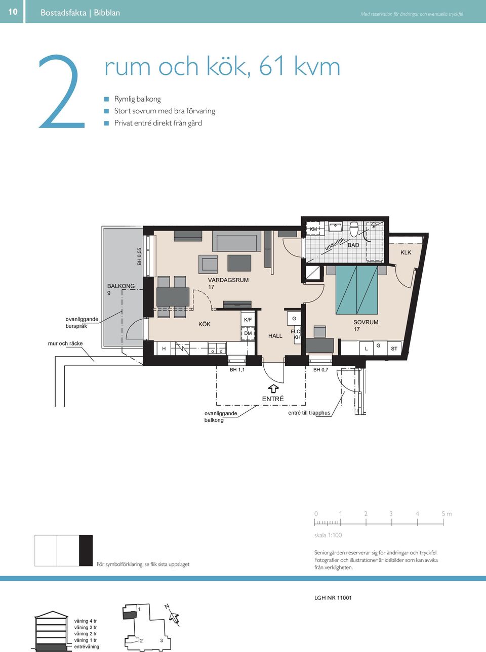 entré till trapphus 0 4 5 m För symbolförklaring, se flik sista uppslaget skala :00 0 4 5 m 0 4 Seniorgården reserverar sig för ändringar och tryckfel.