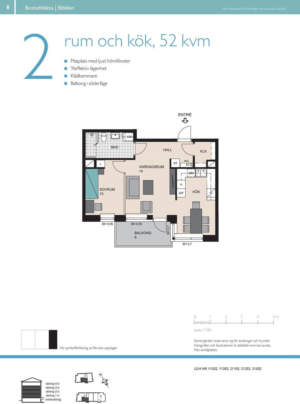 våning 2 tr våning tr entrévåning För symbolförklaring, se flik sista uppslaget skala :00 0 4 5 m Seniorgården reserverar sig för ändringar och tryckfel.