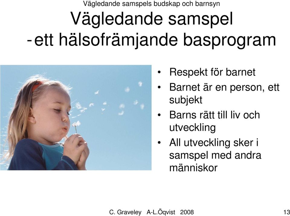 person, ett subjekt Barns rätt till liv och utveckling All