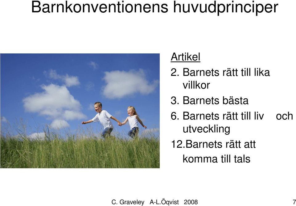 Barnets rätt till liv och utveckling 12.