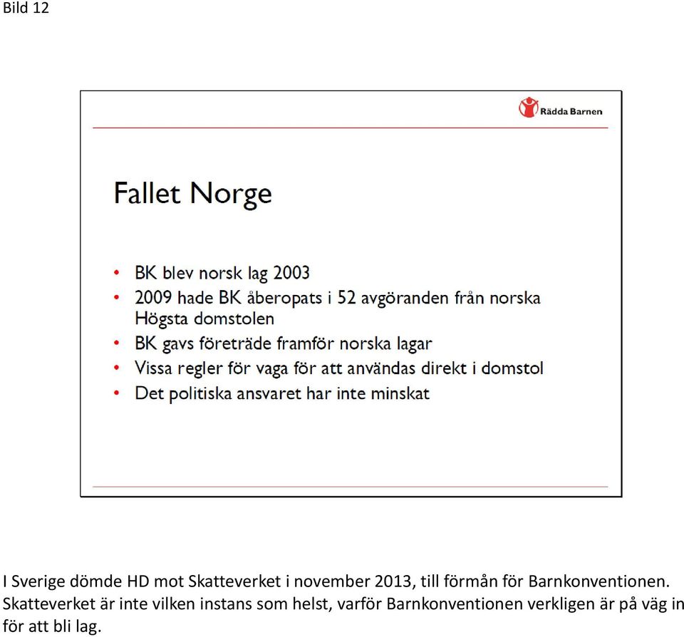 Skatteverket är inte vilken instans som helst,