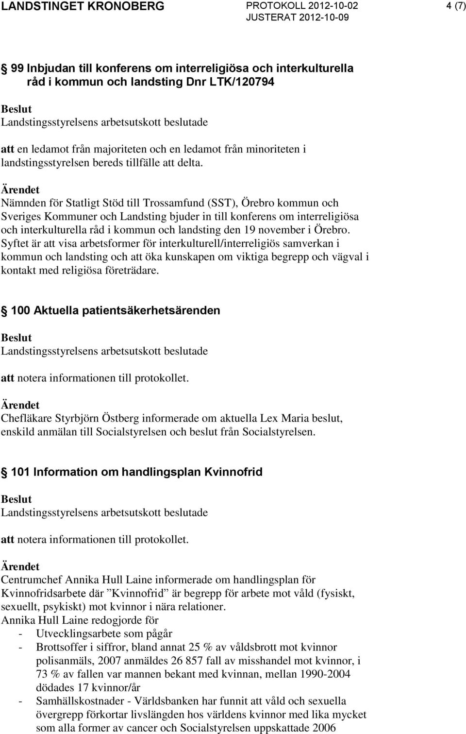 Nämnden för Statligt Stöd till Trossamfund (SST), Örebro kommun och Sveriges Kommuner och Landsting bjuder in till konferens om interreligiösa och interkulturella råd i kommun och landsting den 19