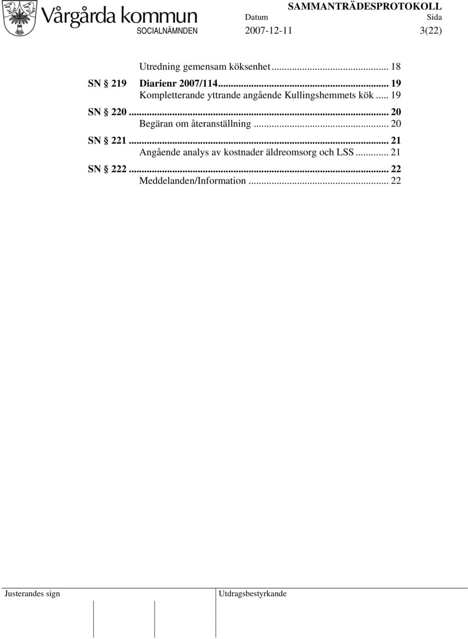 .. 19 Kompletterande yttrande angående Kullingshemmets kök... 19 SN 220.