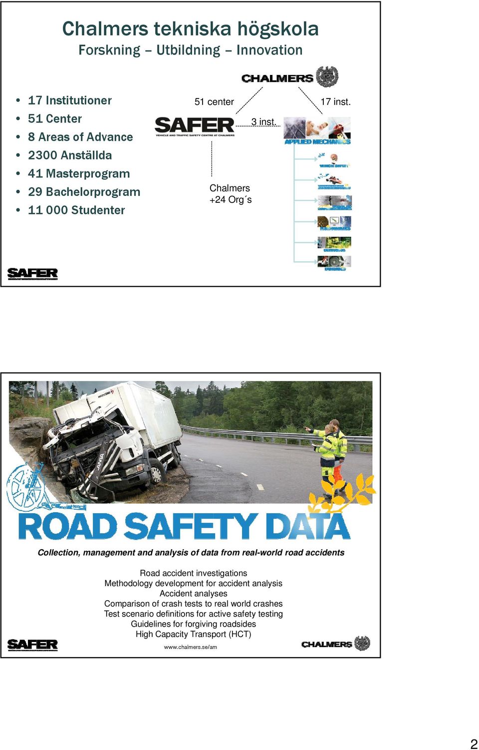 Collection, management and analysis of data from real-world road accidents Road accident investigations Methodology development for accident