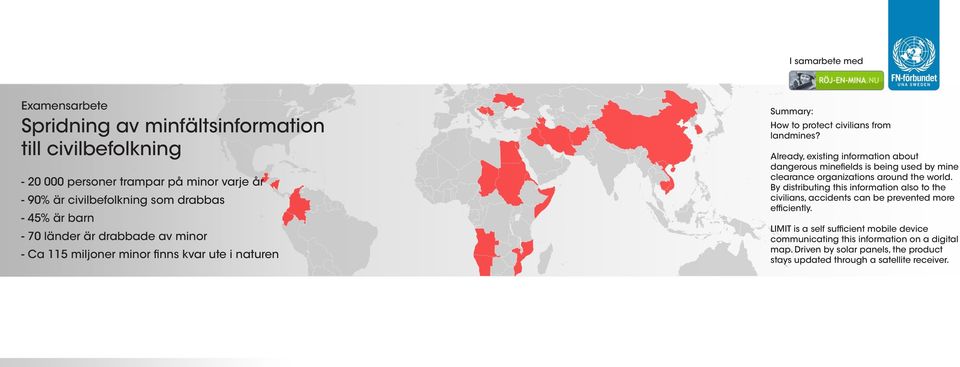 Already, existing information about dangerous minefields is being used by mine clearance organizations around the world.