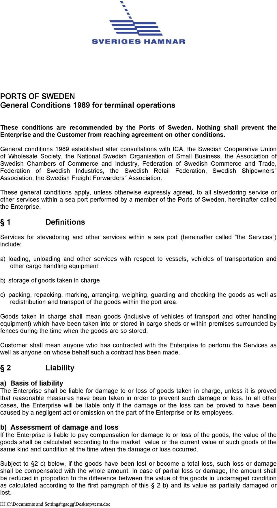 General conditions 1989 established after consultations with ICA, the Swedish Cooperative Union of Wholesale Society, the National Swedish Organisation of Small Business, the Association of Swedish