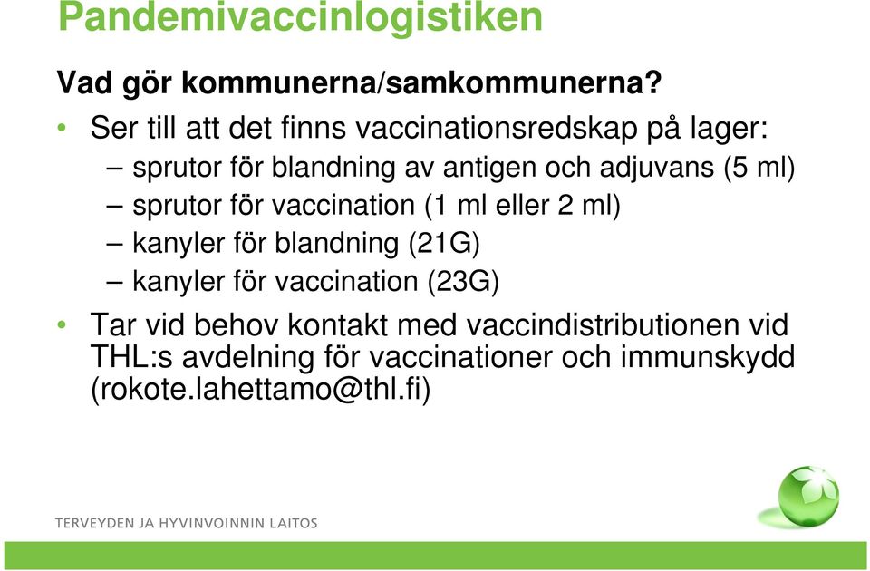 adjuvans (5 ml) sprutor för vaccination (1 ml eller 2 ml) kanyler för blandning (21G) kanyler för