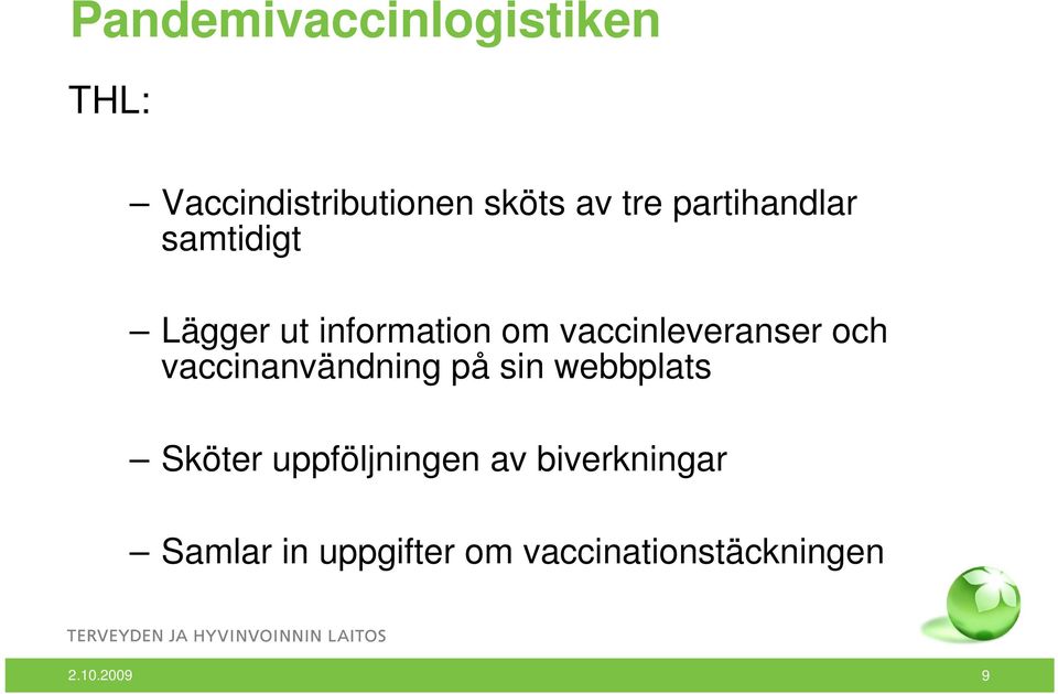 och vaccinanvändning på sin webbplats Sköter uppföljningen av