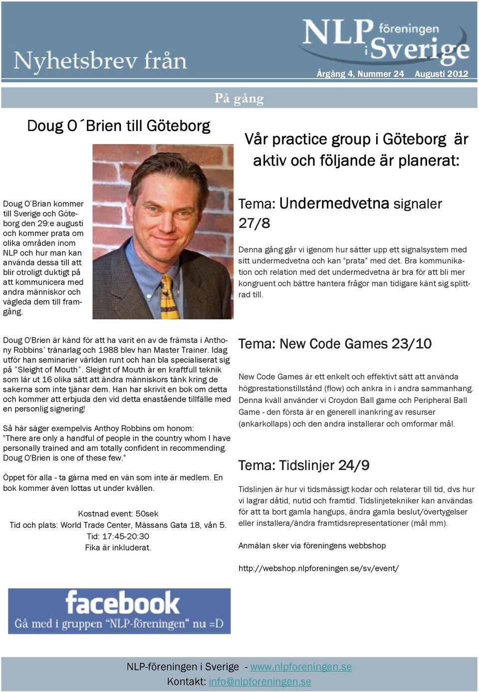 Doug O'Brien är känd för att ha varit en av de främsta i Anthony Robbins tränarlag och 1988 blev han Master Trainer.