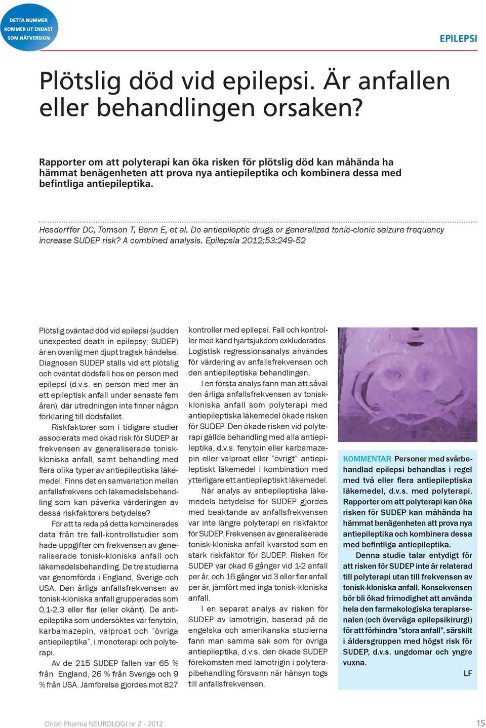 Hesdorffer DC, Tomson T, Benn E, et al. Do antiepileptic drugs or generalized tonic-clonic seizure frequency increase SUDEP risk? A combined analysis.