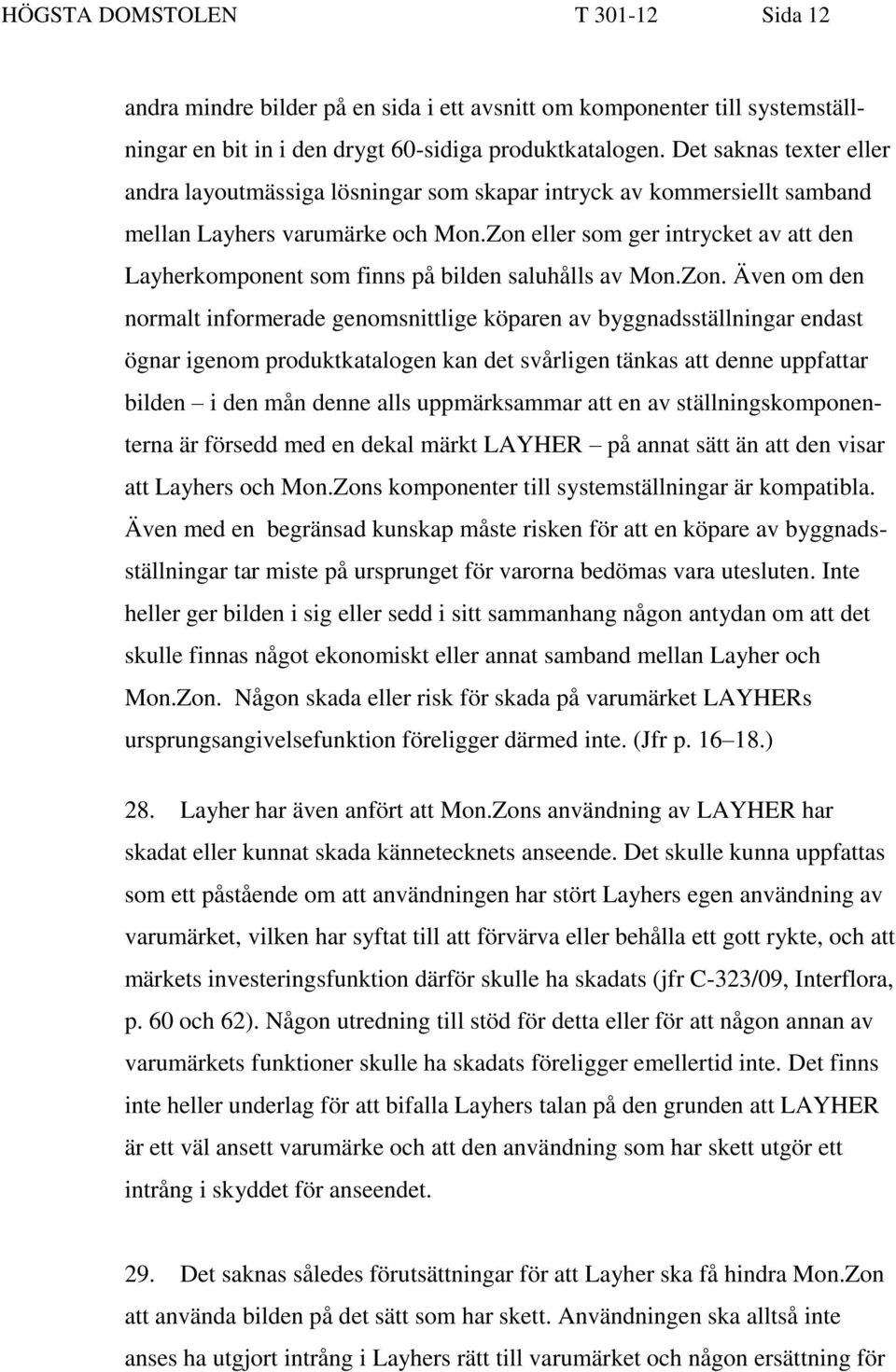 Zon eller som ger intrycket av att den Layherkomponent som finns på bilden saluhålls av Mon.Zon. Även om den normalt informerade genomsnittlige köparen av byggnadsställningar endast ögnar igenom