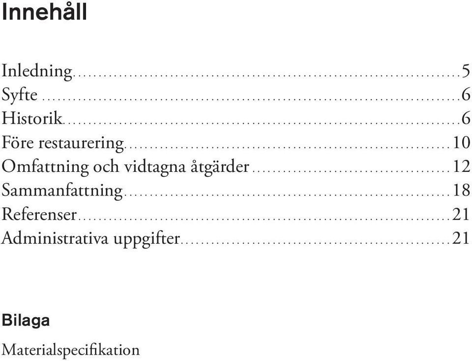 ...10 Omfattning och vidtagna åtgärder.