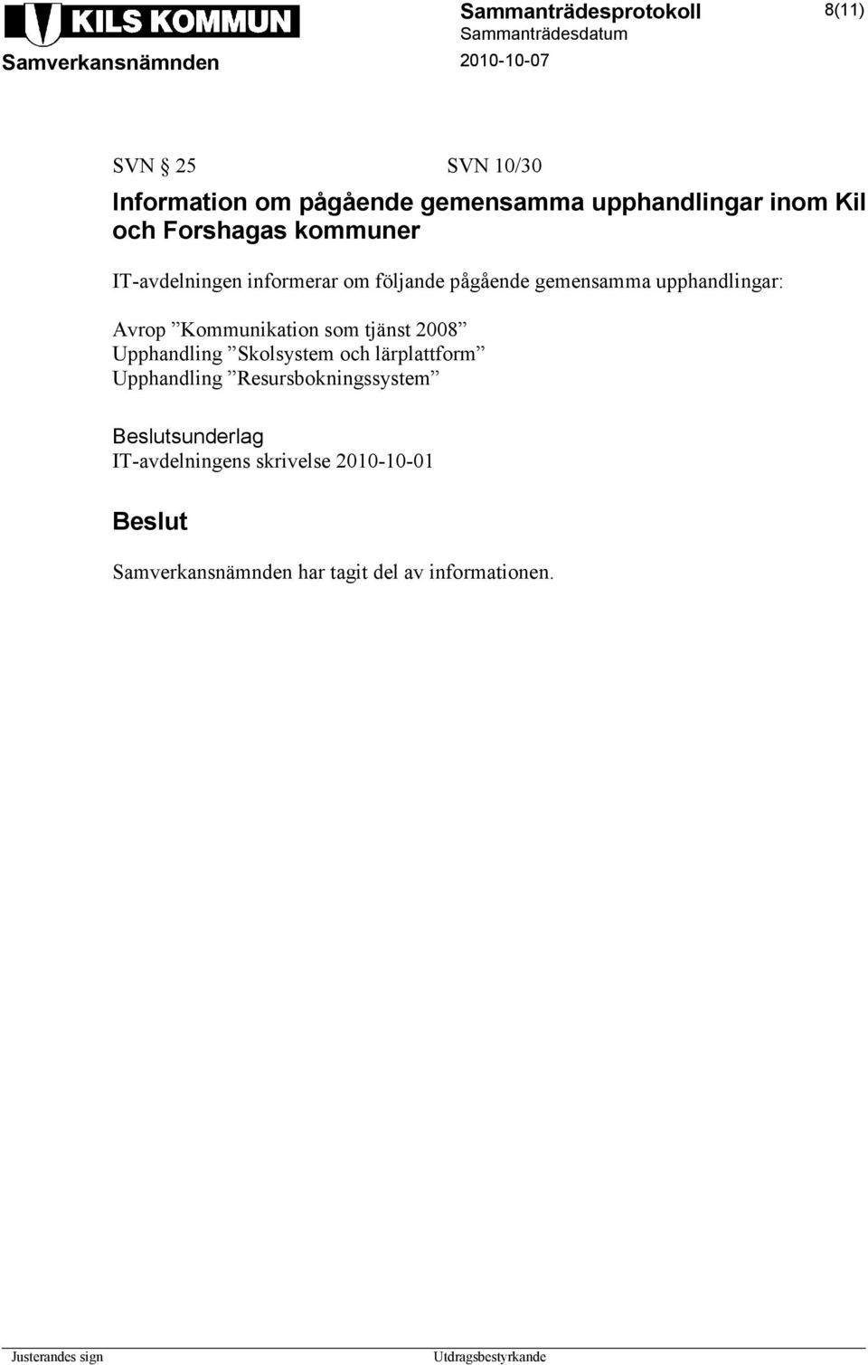 Kommunikation som tjänst 2008 Upphandling Skolsystem och lärplattform Upphandling