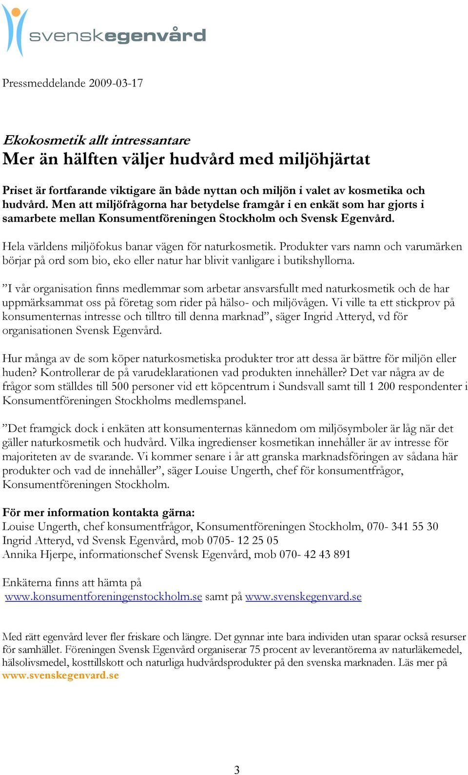 Produkter vars namn och varumärken börjar på ord som bio, eko eller natur har blivit vanligare i butikshyllorna.