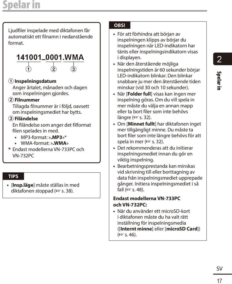 WMA» * Endast modellerna VN-733PC och VN-732PC TIPS [Insp.läge] måste ställas in med diktafonen stoppad ( s. 38).