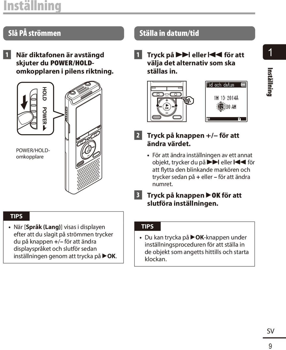 genom att trycka på `OK. 2 Tryck på knappen +/ för att ändra värdet.