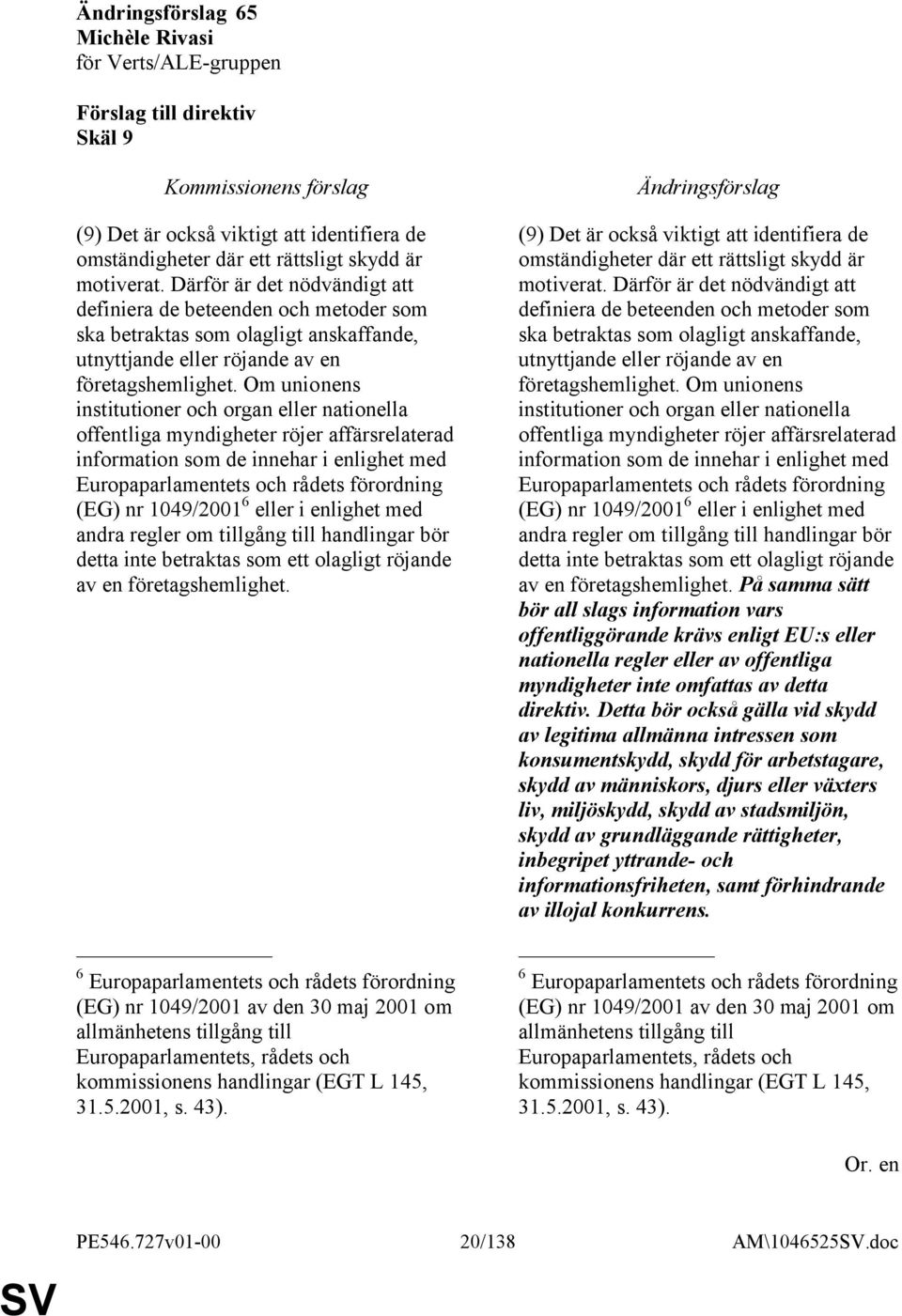 Om unionens institutioner och organ eller nationella offentliga myndigheter röjer affärsrelaterad information som de innehar i enlighet med Europaparlamentets och rådets förordning (EG) nr 1049/2001