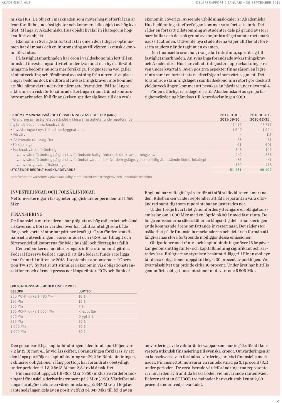 Ekonomin i Sverige är fortsatt stark men den tidigare optimismen har dämpats och en inbromsning av tillväxten i svensk ekonomi förväntas.